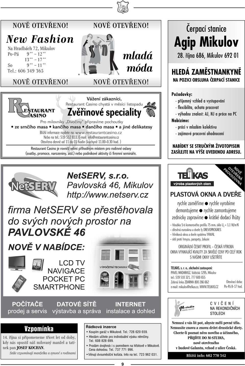 pochoutky ze srnčího masa kančího masa dančího masa a jiné delikatesy Bližší informace najdete na: www.restaurantcasino.cz Nebo na tel.: 519 512 833, E-mail: info@restaurantcasino.