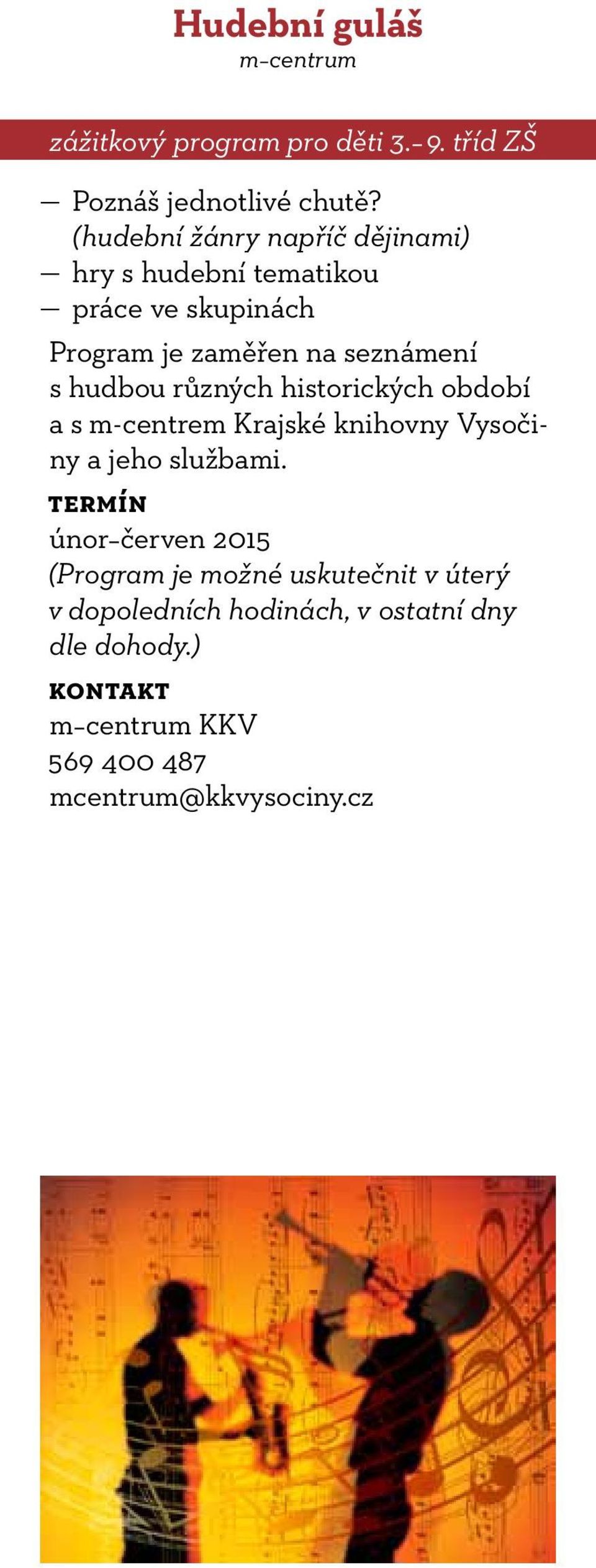 hudbou různých historických období a s m-centrem Krajské knihovny Vysočiny a jeho službami.