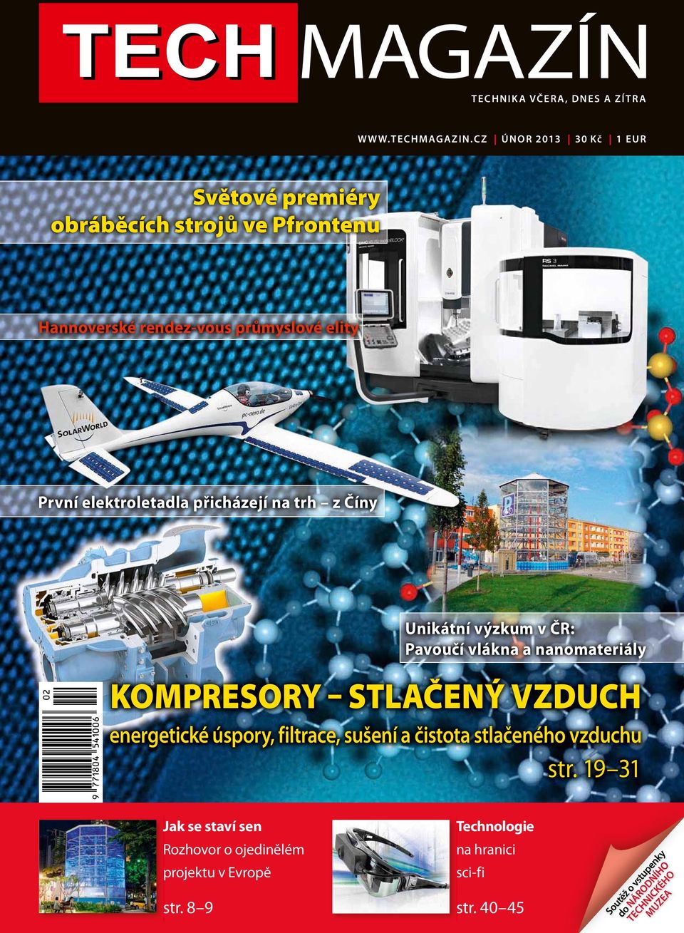 přicházejí na trh z Číny Unikátní výzkum v ČR: Pavoučí vlákna a nanomateriály KOMPRESORY STLAČENÝ VZDUCH energetické úspory, filtrace,