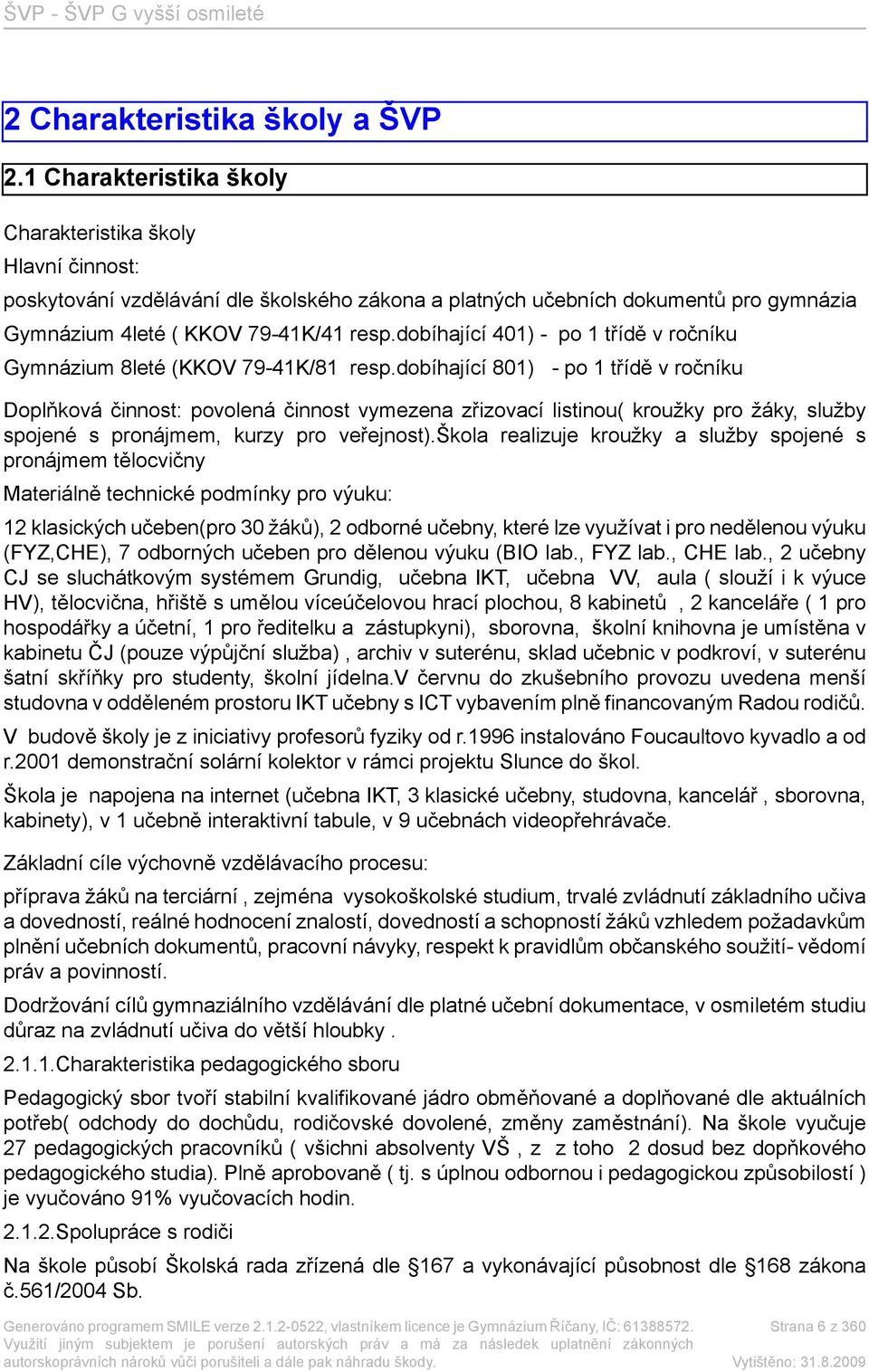 dobíhající 401) - po 1 třídě v ročníku Gymnázium 8leté (KKOV 79-41K/81 resp.