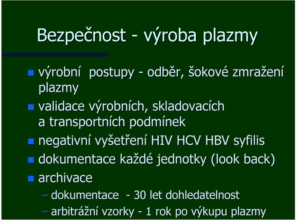 etření HIV HCV HBV syfilis dokumentace každé jednotky (look back) archivace