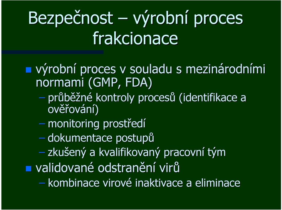 ěřování) monitoring prostřed edí dokumentace postupů zkušený a kvalifikovaný