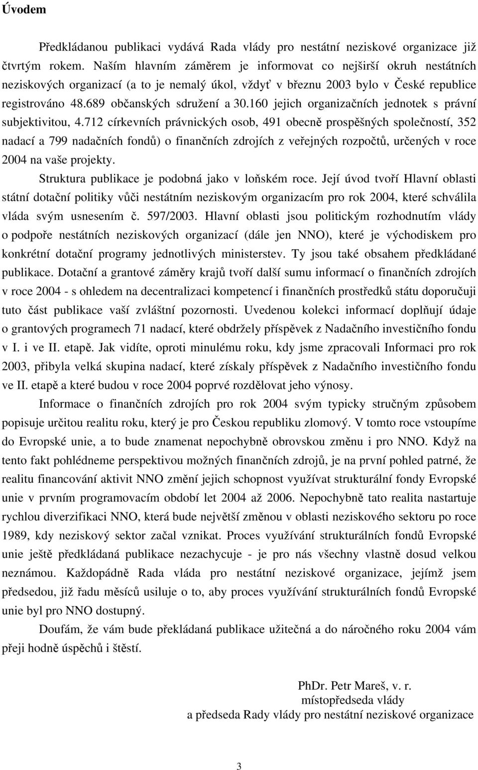 160 jejich organizačních jednotek s právní subjektivitou, 4.