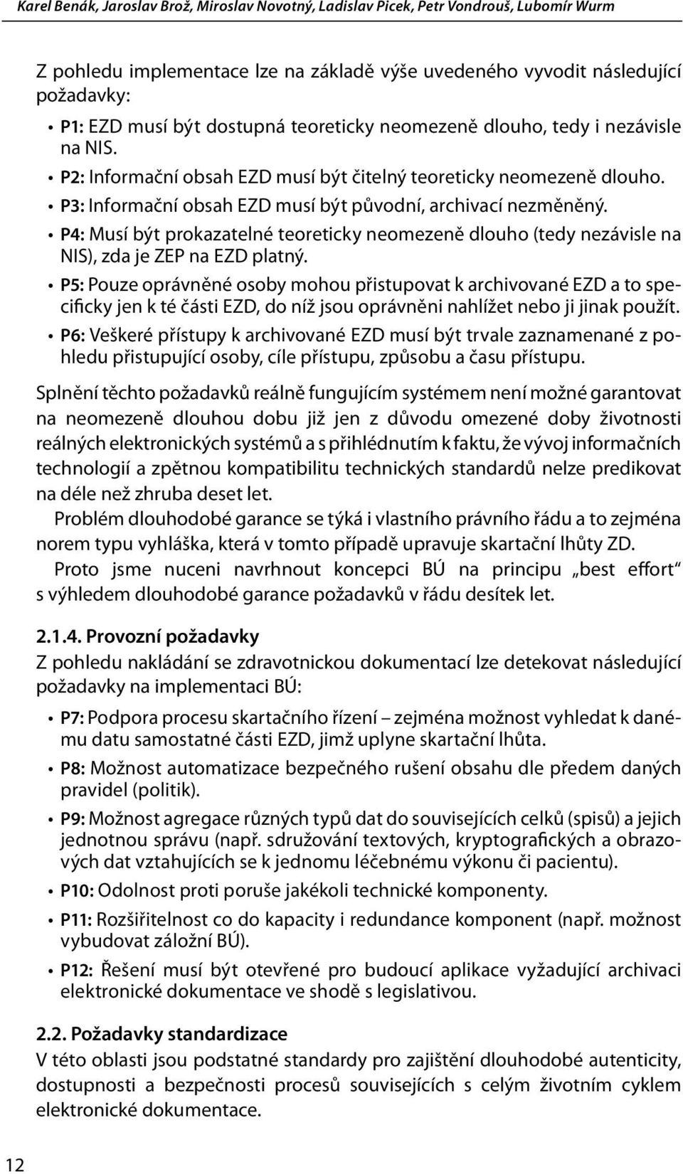 P4: Musí být prokazatelné teoreticky neomezeně dlouho (tedy nezávisle na NIS), zda je ZEP na EZD platný.