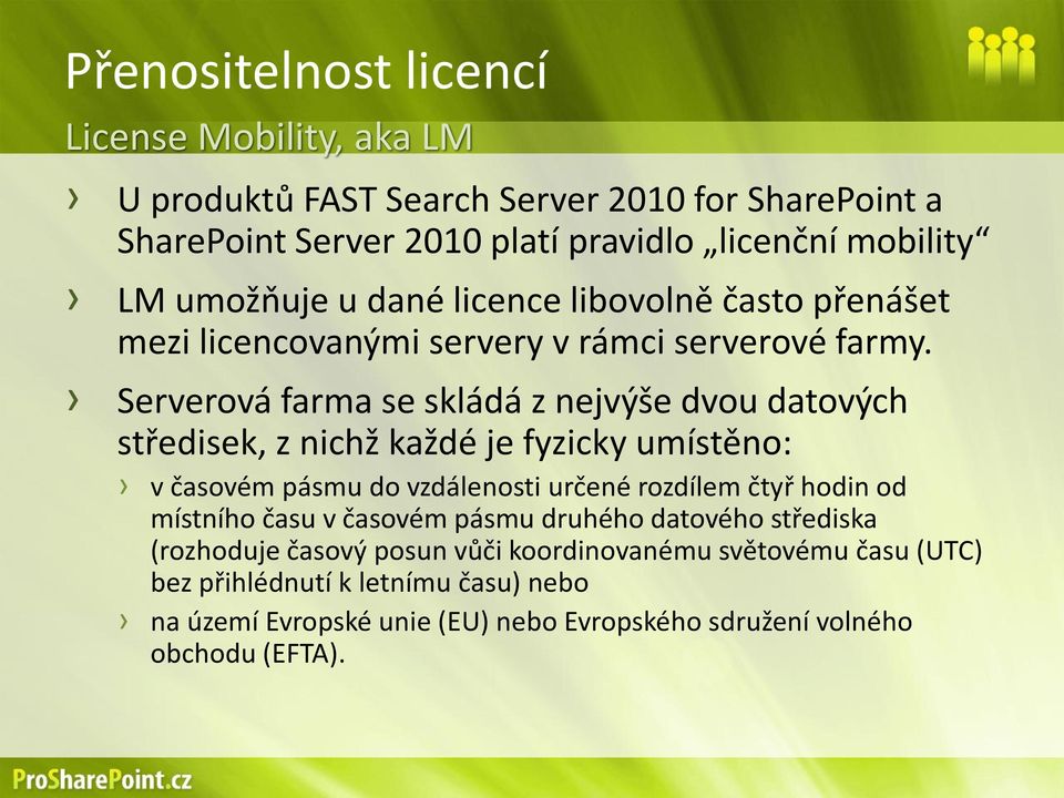 Serverová farma se skládá z nejvýše dvou datových středisek, z nichž každé je fyzicky umístěno: v časovém pásmu do vzdálenosti určené rozdílem čtyř hodin od