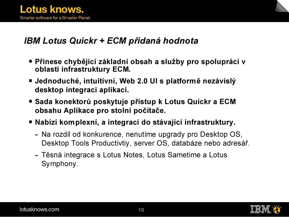 Sada konektorů poskytuje přístup k Lotus Quickr a ECM obsahu Aplikace pro stolní počítače.
