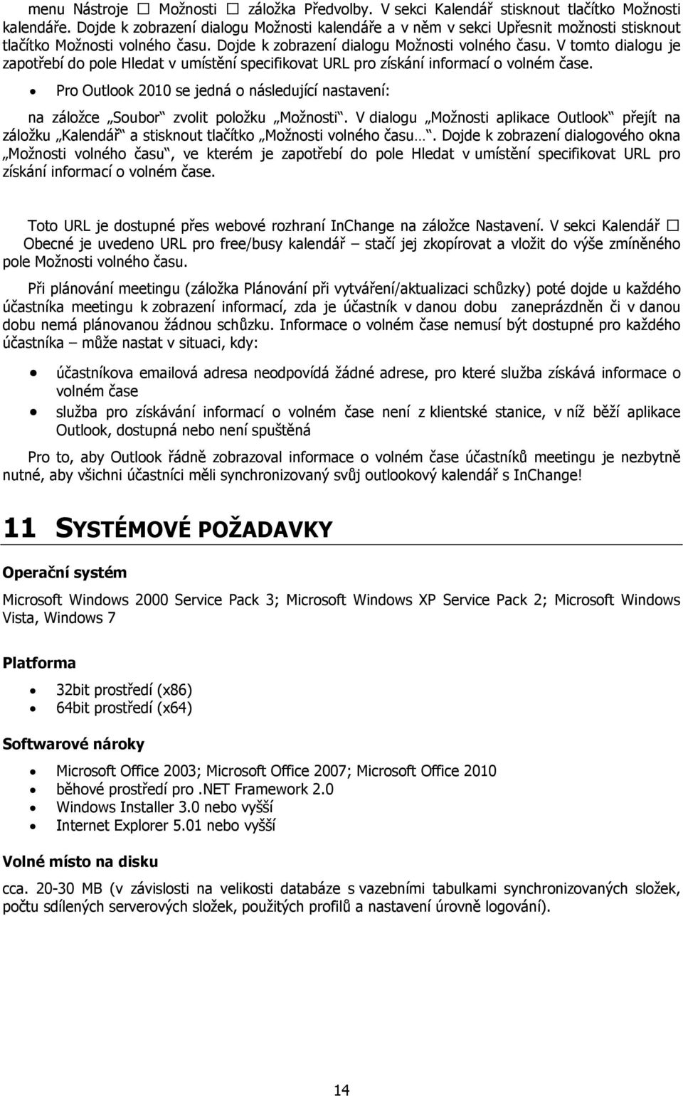 V tomto dialogu je zapotřebí do pole Hledat v umístění specifikovat URL pro získání informací o volném čase.