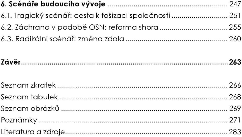 1 6.2. Záchrana v podobě OSN: reforma shora... 255 6.3.