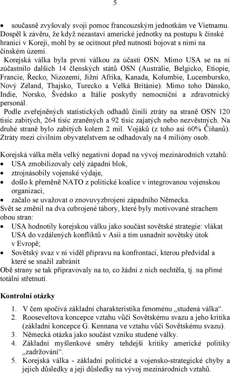 Korejská válka byla první válkou za účasti OSN.