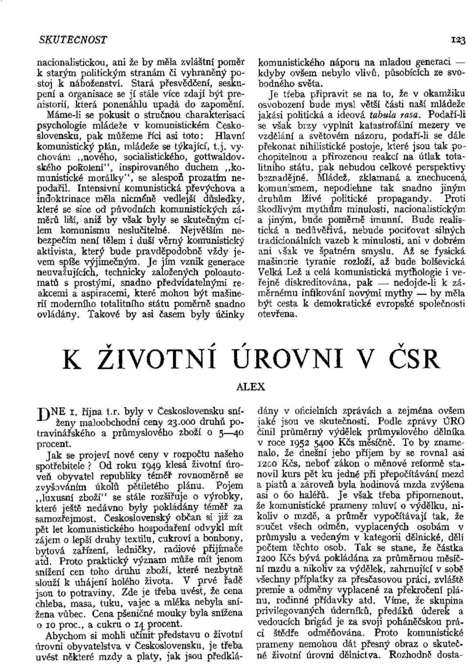 Československu, pak můžeme říci asi toto: Hlavní komunistický plán, mládeže se týkající, t.j. vychováni,.