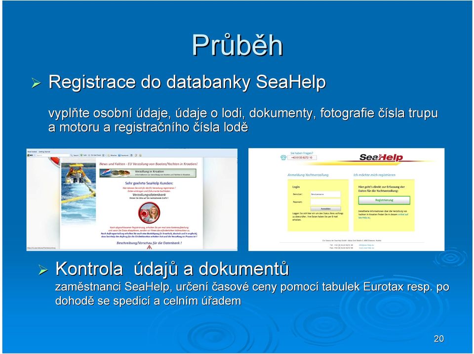 lodě Kontrola údajů a dokumentů zaměstnanci SeaHelp, určen ení časové