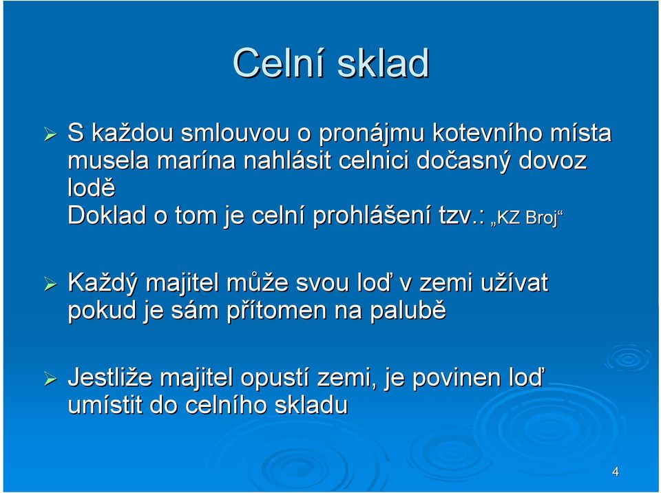 : KZ Broj Každý majitel můžm ůže e svou loď v zemi užívat u pokud je sám s m