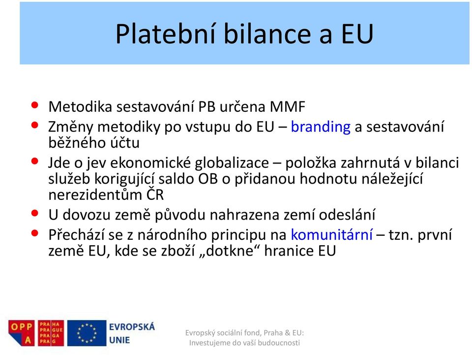 korigující saldo OB o přidanou hodnotu náležející nerezidentům ČR U dovozu země původu nahrazena