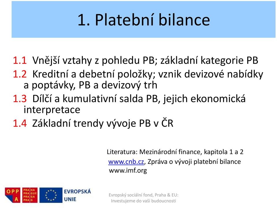 3 Dílčí a kumulativní salda PB, jejich ekonomická interpretace 1.