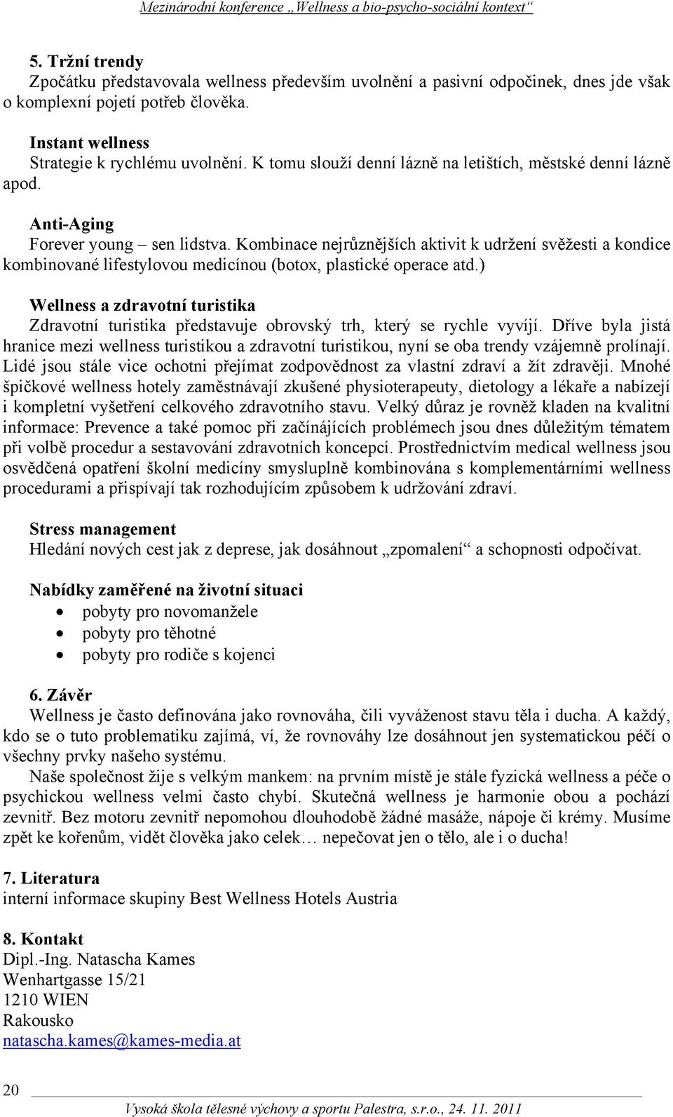 Kombinace nejrůznějších aktivit k udržení svěžesti a kondice kombinované lifestylovou medicínou (botox, plastické operace atd.