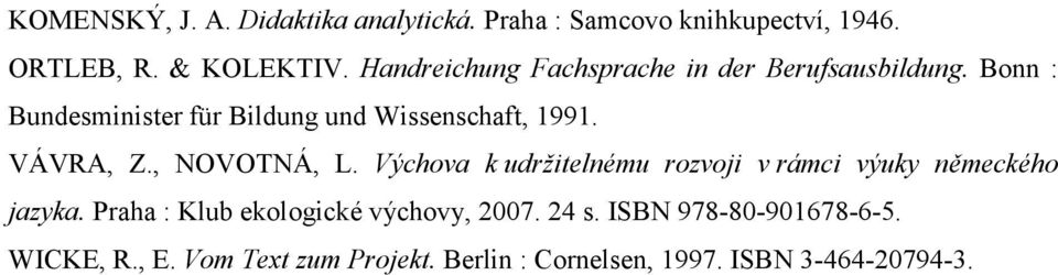 VÁVRA, Z., NOVOTNÁ, L. Výchova k udržitelnému rozvoji v rámci výuky německého jazyka.