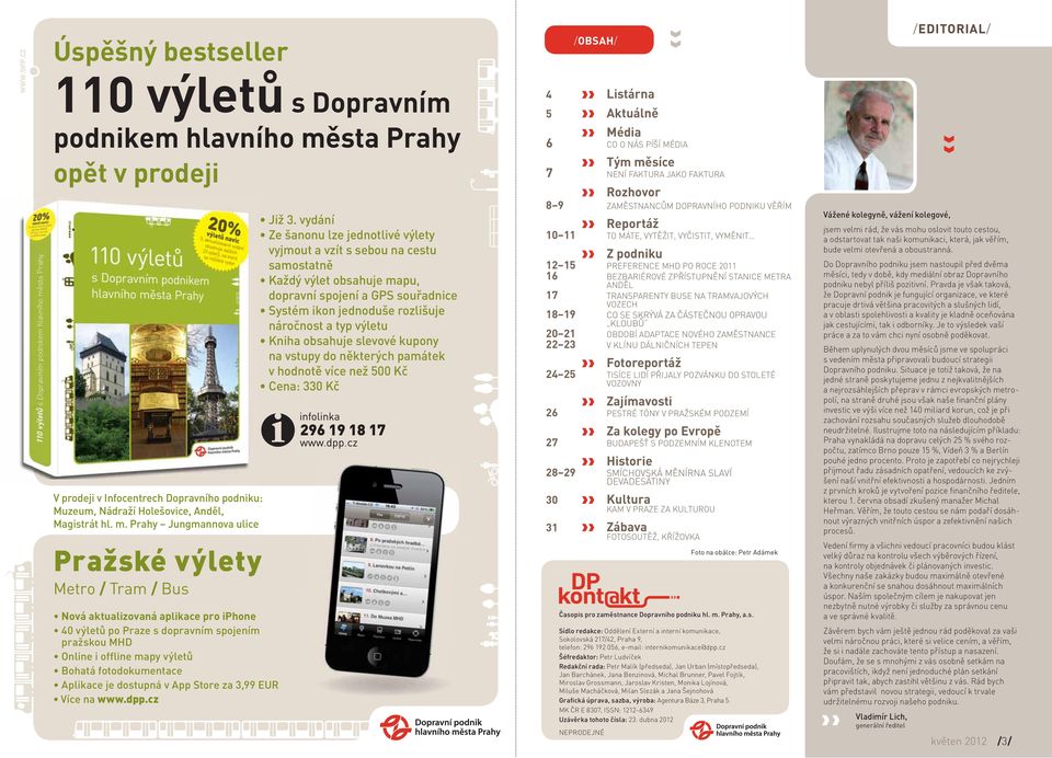 Prahy Jungmannova ulice Pražské výlety Metro / Tram / Bus Nová aktualizovaná aplikace pro iphone 40 výletů po Praze s dopravním spojením pražskou MHD Online i offline mapy výletů Bohatá