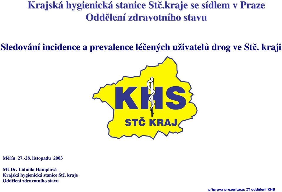 prevalence léčených l uživatelu ivatelů drog ve Stč.. kraji Měřín 27.-28. 28.