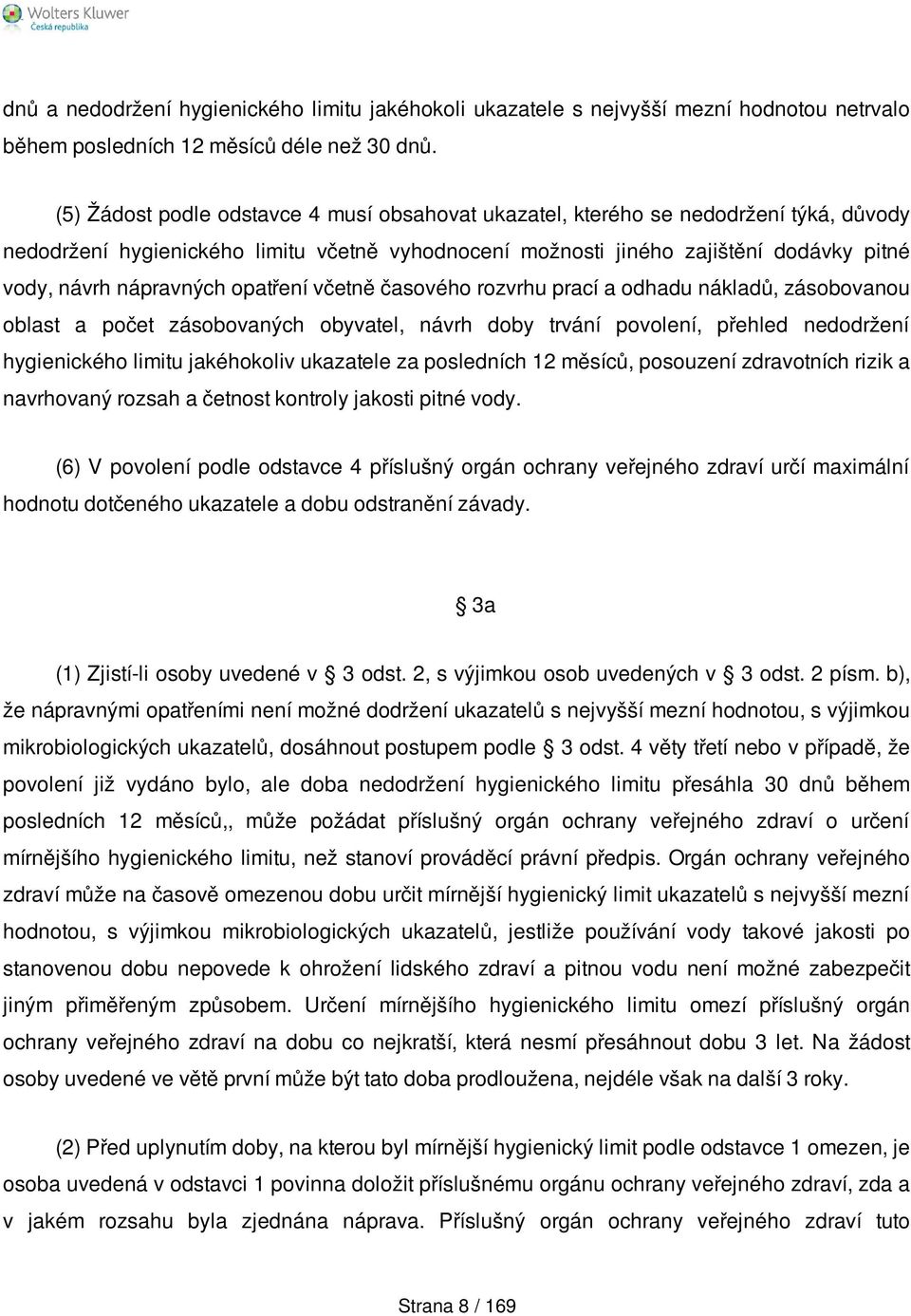 nápravných opatření včetně časového rozvrhu prací a odhadu nákladů, zásobovanou oblast a počet zásobovaných obyvatel, návrh doby trvání povolení, přehled nedodržení hygienického limitu jakéhokoliv