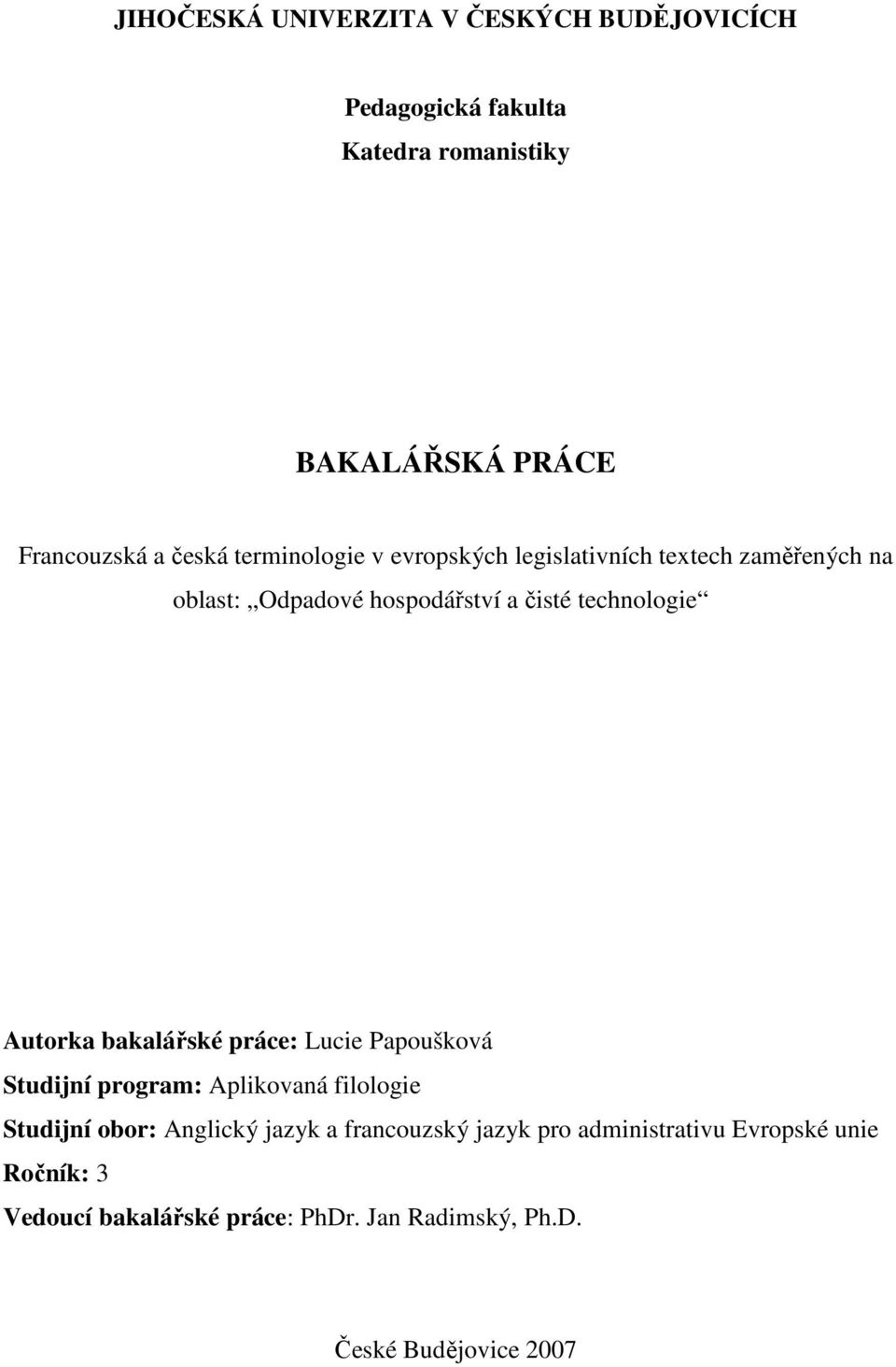 bakalářské práce: Lucie Papoušková Studijní program: Aplikovaná filologie Studijní obor: Anglický jazyk a francouzský