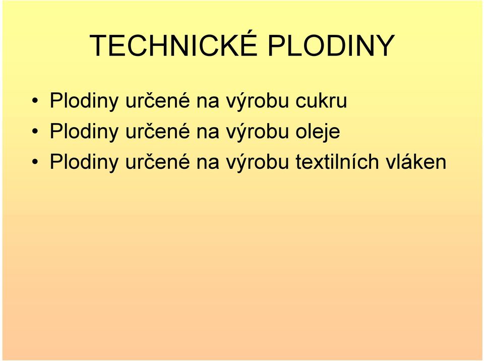 určené na výrobu oleje Plodiny