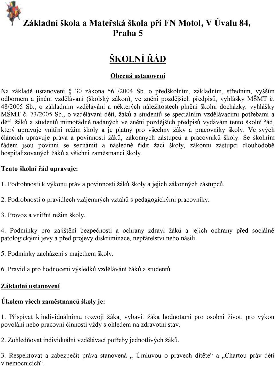 , o základním vzdělávání a některých náležitostech plnění školní docházky, vyhlášky MŠMT č. 73/2005 Sb.