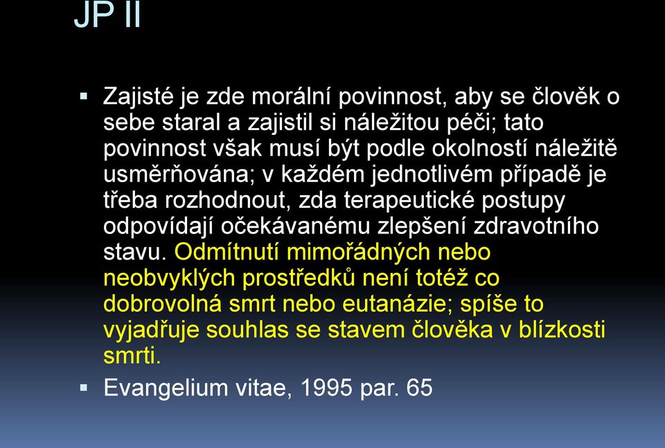 postupy odpovídají očekávanému zlepšení zdravotního stavu.