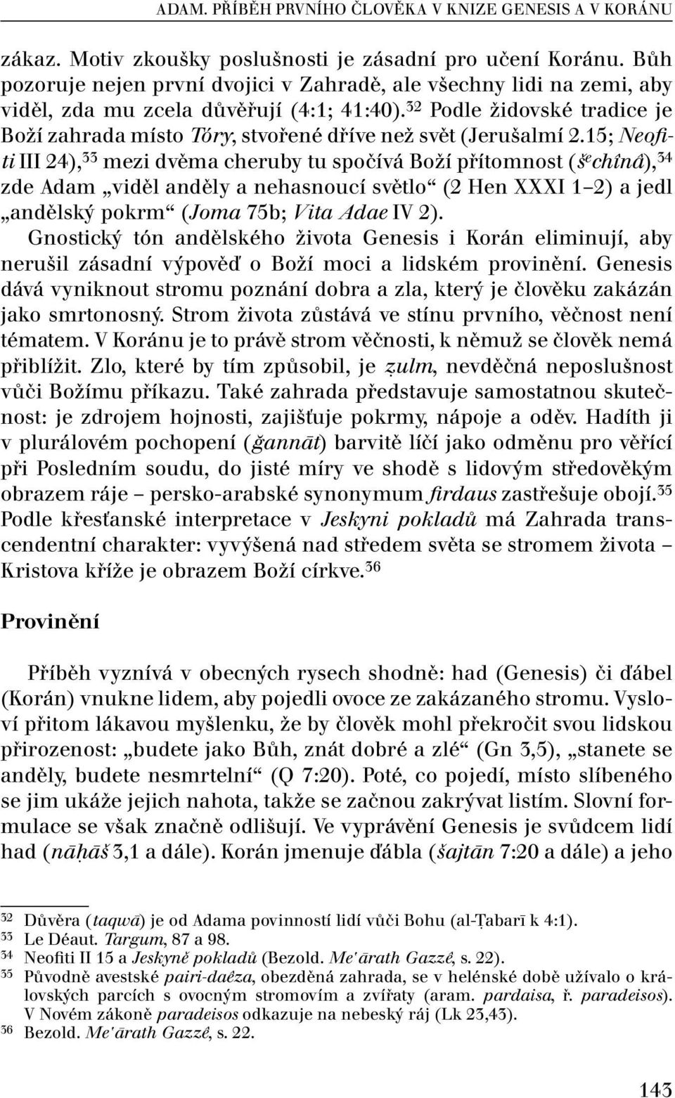 32 Podle židovské tradice je Boží zahrada místo Tóry, stvořené dříve než svět (Jerušalmí 2.