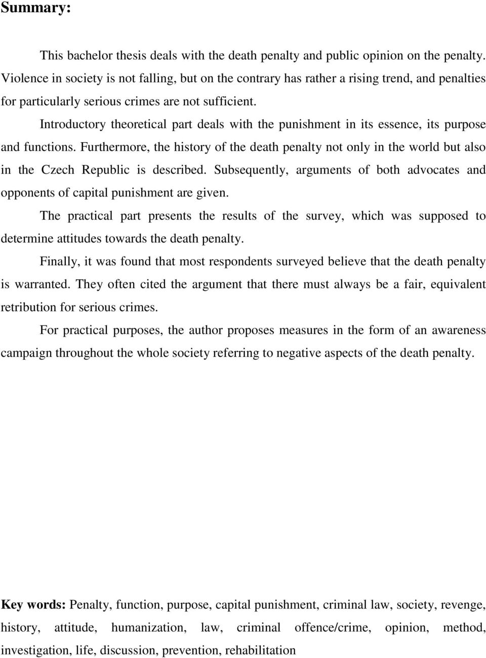 Introductory theoretical part deals with the punishment in its essence, its purpose and functions.