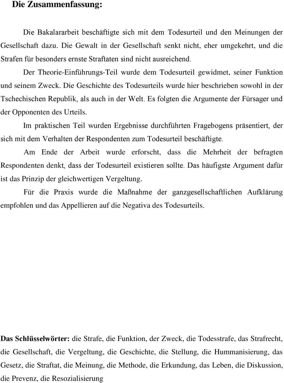 Der Theorie-Einführungs-Teil wurde dem Todesurteil gewidmet, seiner Funktion und seinem Zweck.