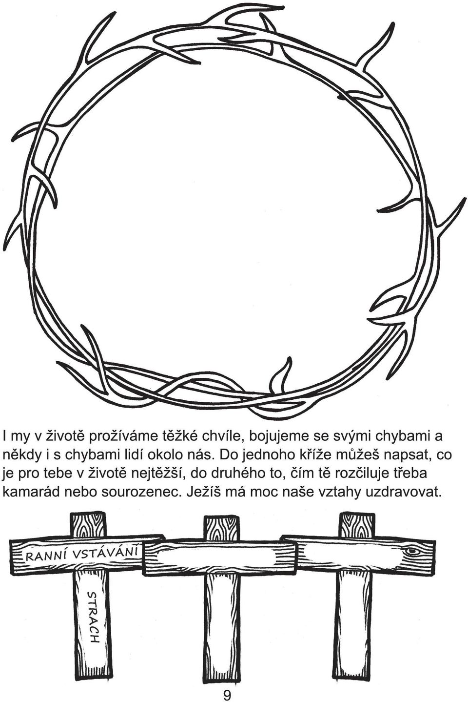 Do jednoho kříže můžeš napsat, co je pro tebe v životě nejtěžší,