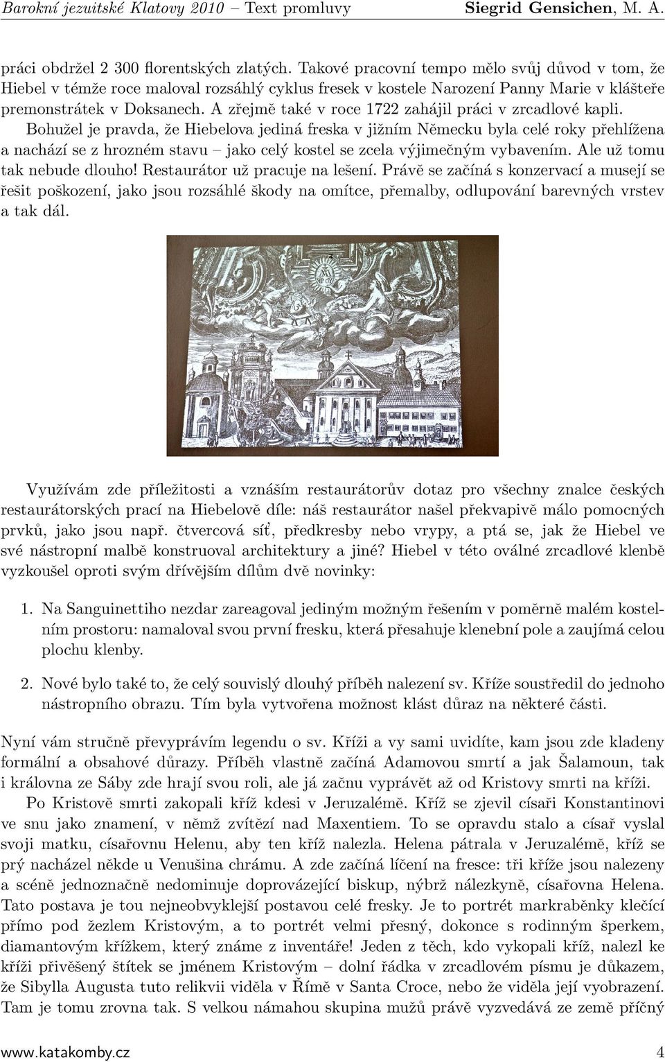 A zřejmě také v roce 1722 zahájil práci v zrcadlové kapli.