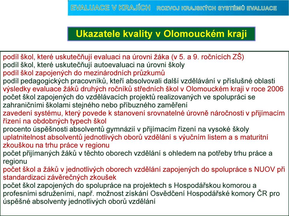 oblasti výsledky evaluace žáků druhých ročníků středních škol v Olomouckém kraji v roce 2006 počet škol zapojených do vzdělávacích projektů realizovaných ve spolupráci se zahraničními školami