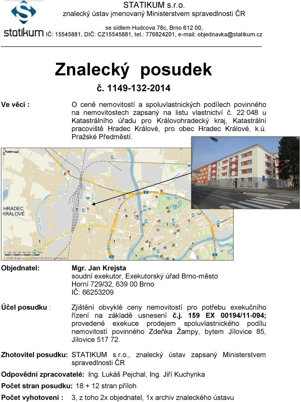 22 048 u Katastrálního úřadu pro Královohradecký kraj, Katastrální pracoviště Hradec Králové, pro obec Hradec Králové, k.ú. Pražské Předměstí. Objednatel: Účel posudku : Mgr.