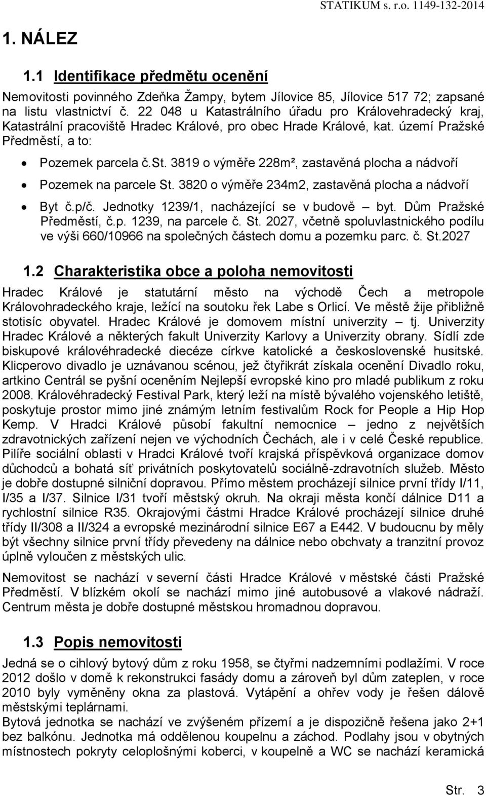 3820 o výměře 234m2, zastavěná plocha a nádvoří Byt č.p/č. Jednotky 1239/1, nacházející se v budově byt. Dům Pražské Předměstí, č.p. 1239, na parcele č. St.