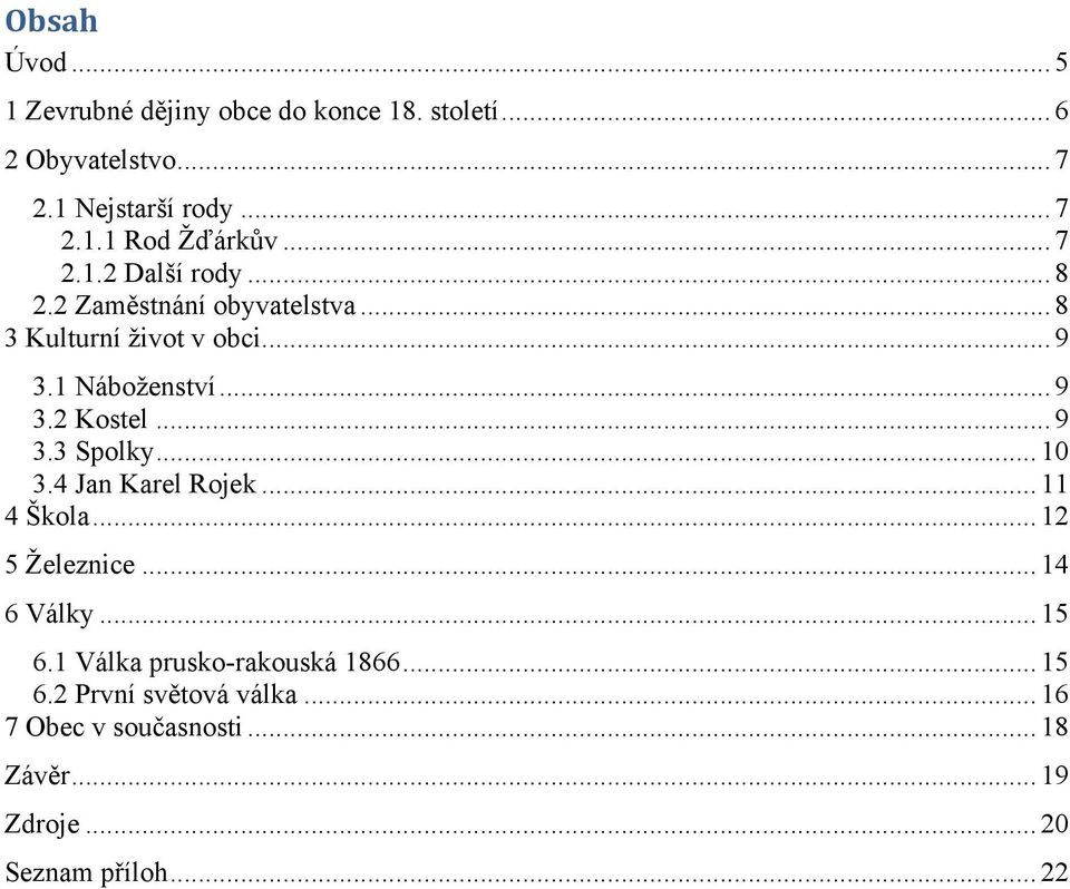 .. 9 3.3 Spolky... 10 3.4 Jan Karel Rojek... 11 4 Škola... 12 5 Železnice... 14 6 Války... 15 6.