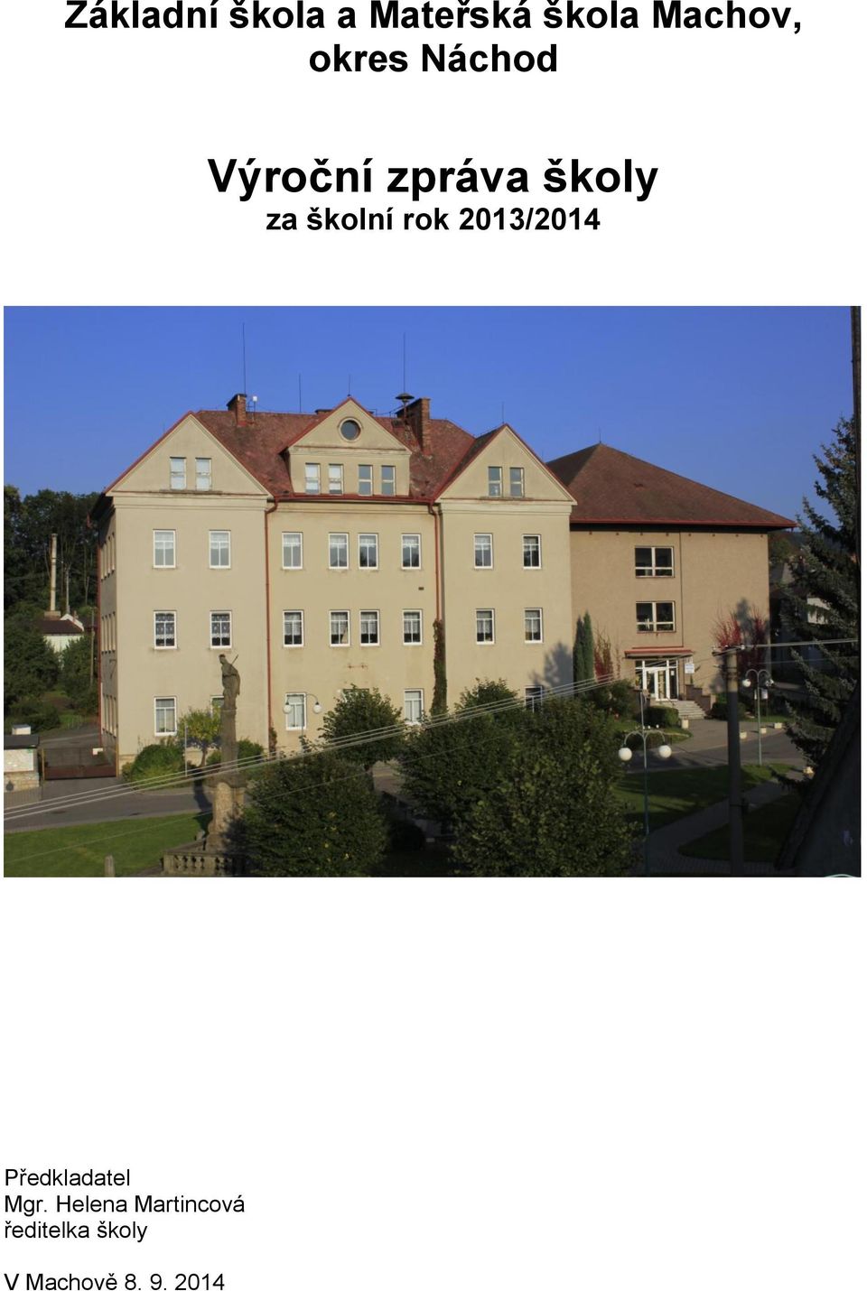 školní rok 2013/2014 Předkladatel Mgr.