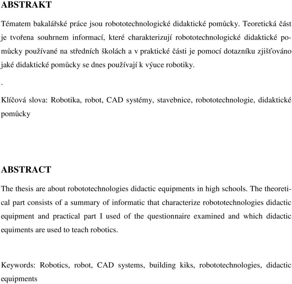 didaktické pomůcky se dnes používají k výuce robotiky.