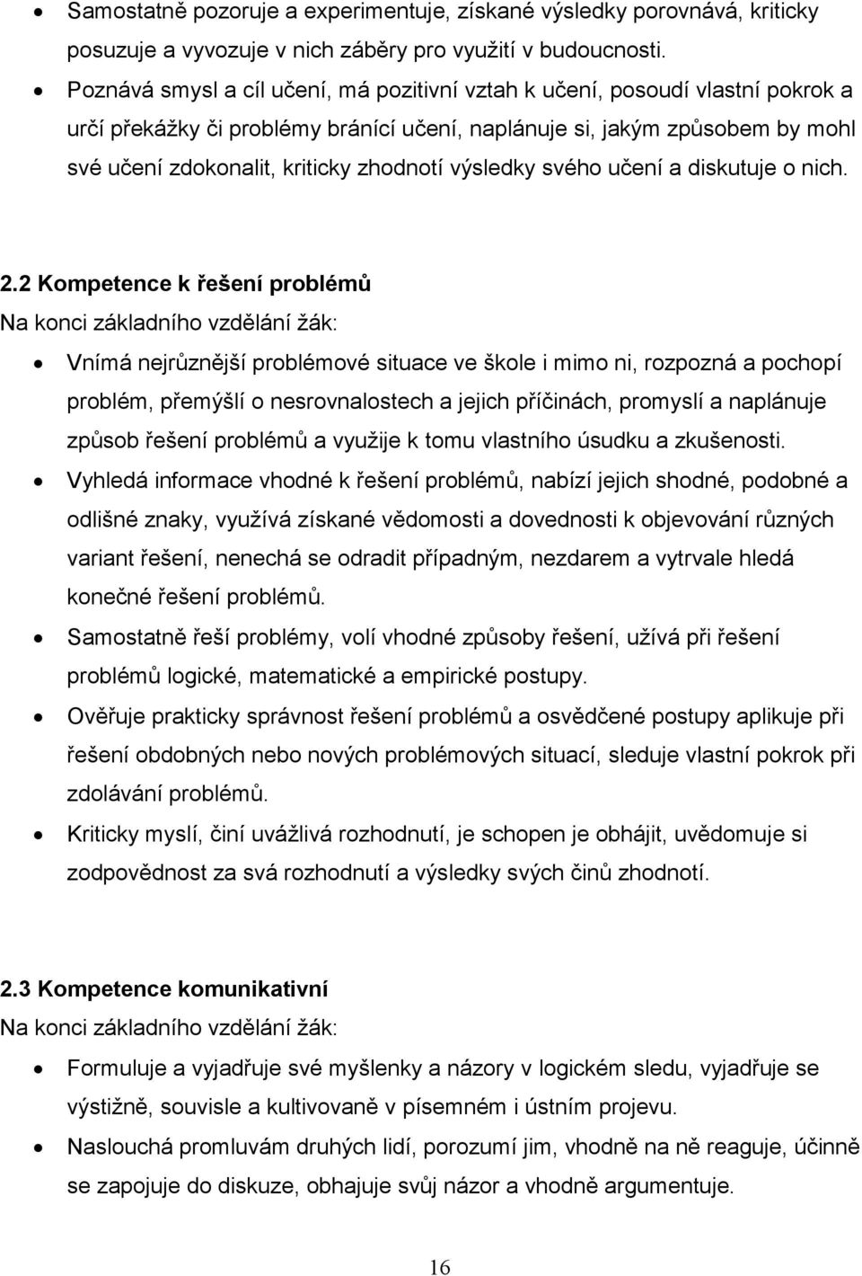 výsledky svého učení a diskutuje o nich. 2.