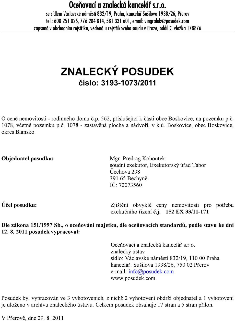 č. 1078, včetně pozemku p.č. 1078 - zastavěná plocha a nádvoří, v k.ú. Boskovice, obec Boskovice, okres Blansko. Objednatel posudku: Mgr.