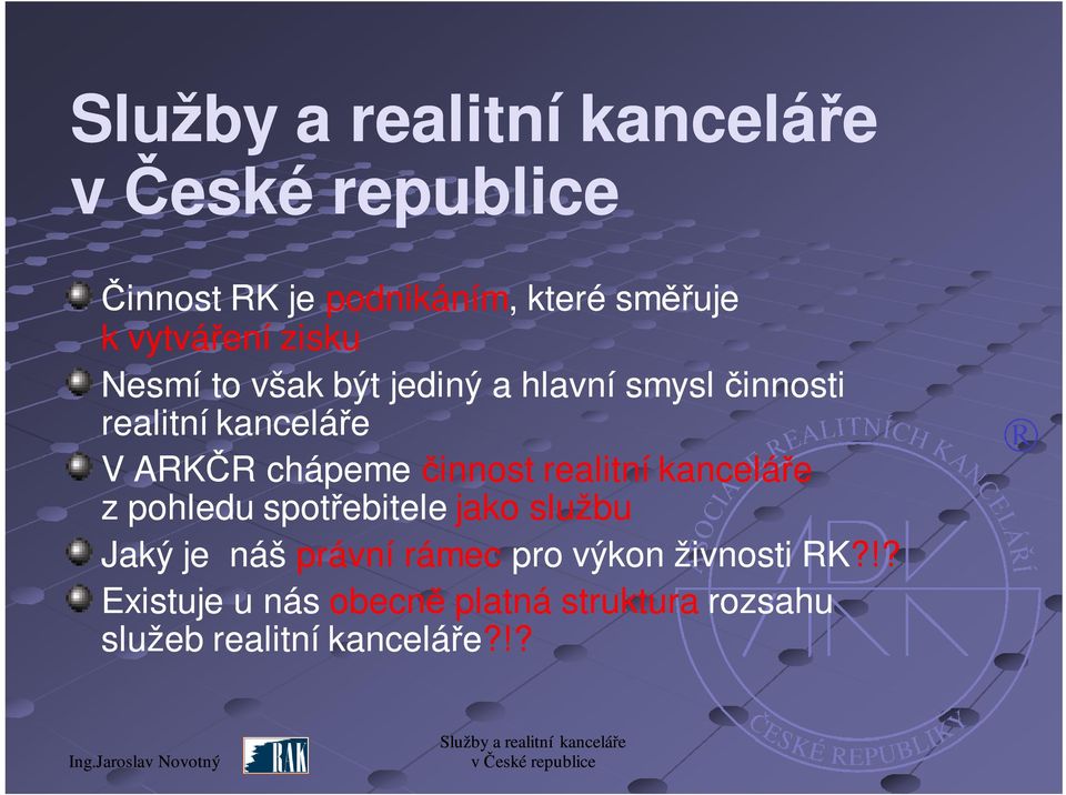 realitní kanceláře z pohledu spotřebitele jako službu Jaký je náš právní rámec pro