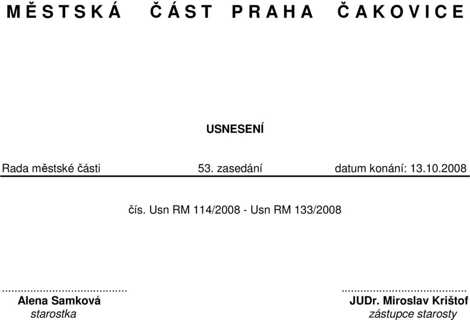 zasedání datum konání: čís. 114/2008-133/2008.