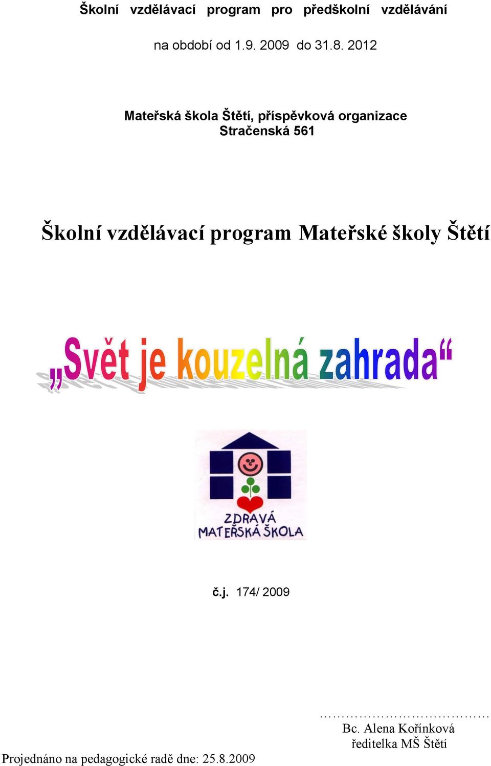 2012 Mateřská škla Štětí, příspěvkvá rganizace Stračenská 561 Šklní