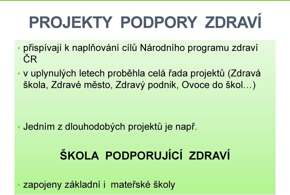 Zdravé město, Zdravý podnik, Ovoce do škol ) Jedním z dlouhodobých