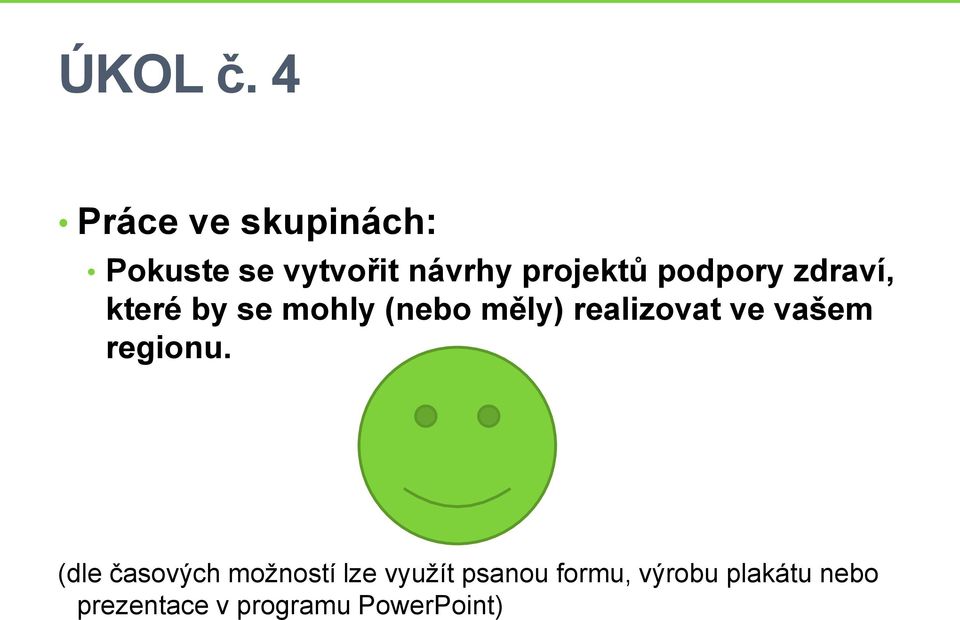 podpory zdraví, které by se mohly (nebo měly) realizovat ve