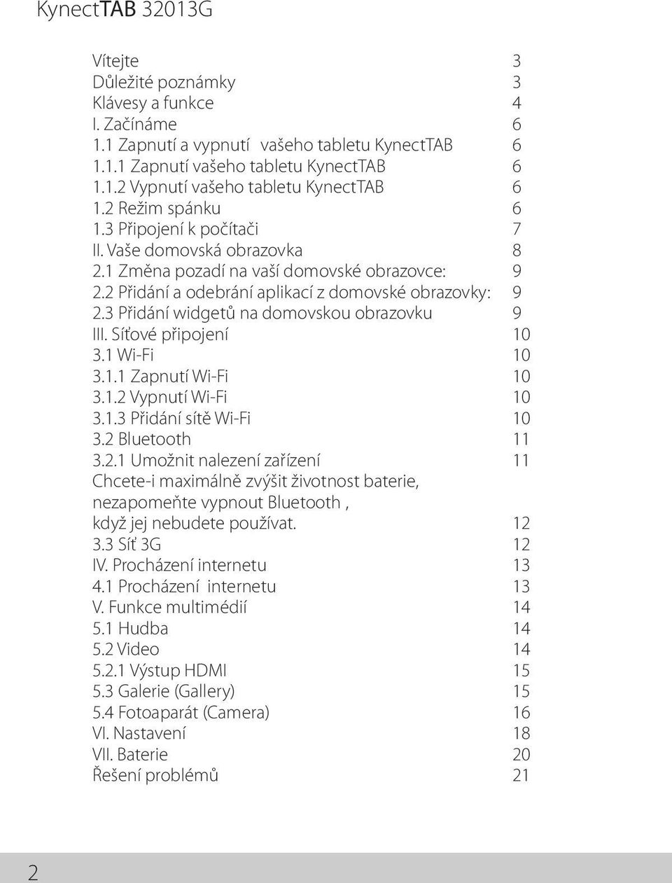 3 Přidání widgetů na domovskou obrazovku 9 III. Síťové připojení 10 3.1 Wi-Fi 10 3.1.1 Zapnutí Wi-Fi 10 3.1.2 