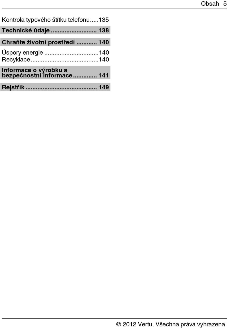 .. 138 Chraňte životní prostředí.