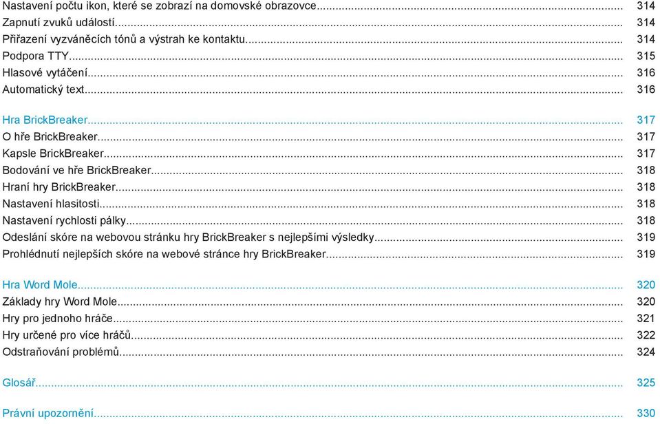 .. 318 Nastavení hlasitosti... 318 Nastavení rychlosti pálky... 318 Odeslání skóre na webovou stránku hry BrickBreaker s nejlepšími výsledky.