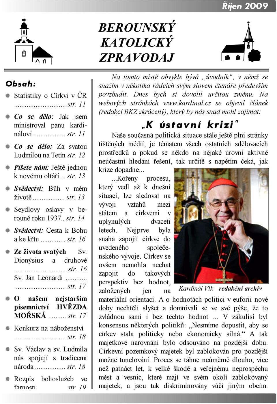 Ze života svatých Sv. Dionýsius a druhové... str. 16 Sv. Jan Leonardi...... str. 17! O našem nejstarším písemnictví HVĚZDA MOŘSKÁ... str. 17! Konkurz na náboženství... str. 18! Sv. Václav a sv.