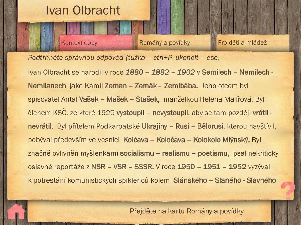 Byl přítelem Podkarpatské Ukrajiny Rusi Bělorusi, kterou navštívil, pobýval především ve vesnici Kolčava Koločava Kolokolo Mlýnský.